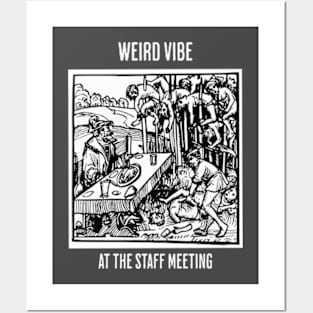 Weird Vibe at the Staff Meeting Posters and Art